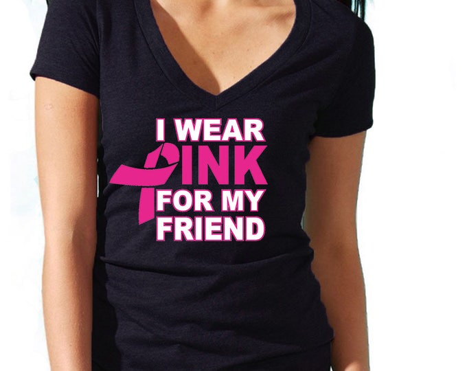 I Wear Pink For My FRIEND Lady VNECK TSHIRT Support Breast Cancer Womens Vneck Tee Shirt
