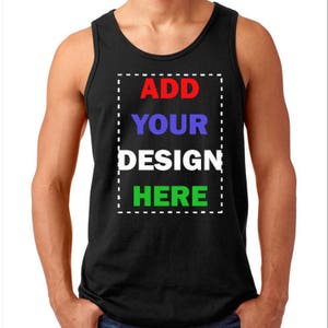 Add Your Text Custom MAN TANK TOP Create Your Tee Tank Top Personalize Your Dreams Tank Top Add Your Logo
