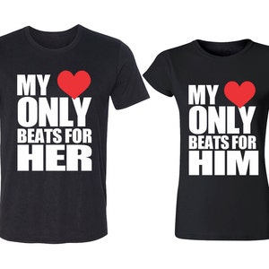 My Heart Only Beat For Him Her Couple TSHIRT Matching Couple T-Shirts Valentines Day Gift Couple Tee Shirts
