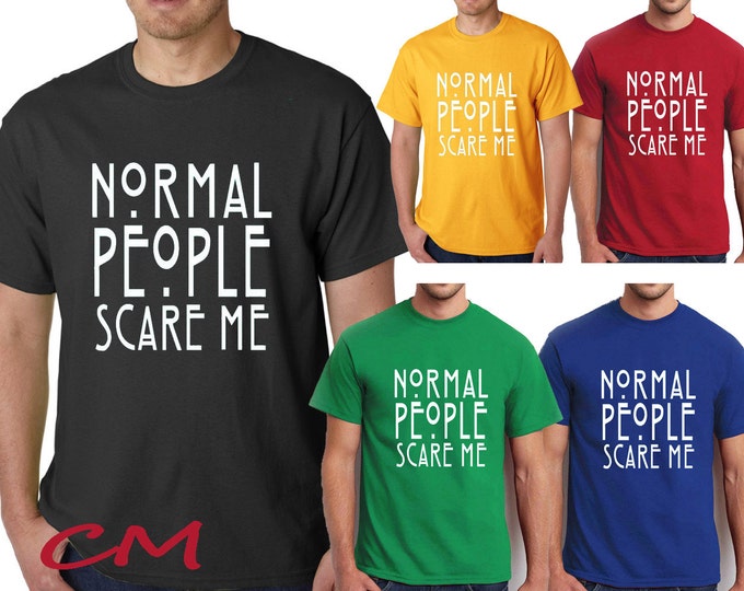 Normal People Scare Me T-Shirt Funny Tee Shirt Being Normal Boring Tshirt All Color Funny Shirt Tank Tee