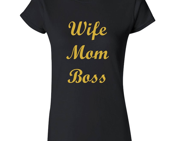 Wife Mom Boss TSHIRT GOLD Funny Lady Tee Family Mother Shirt Mothers Day Tshirt Funny Party Tee