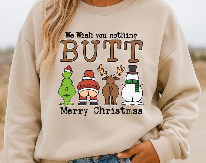 We Wish You Nothing Butt Merry Christmas Shirt, Christmas Sweatshirt, Matching Family Xmas Shirts, Funny Santa Tee