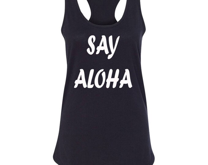 SAY ALOHA Womens Tank Top WHITE Logo Hawaii Slogan Funny Vocation Tee Shirt