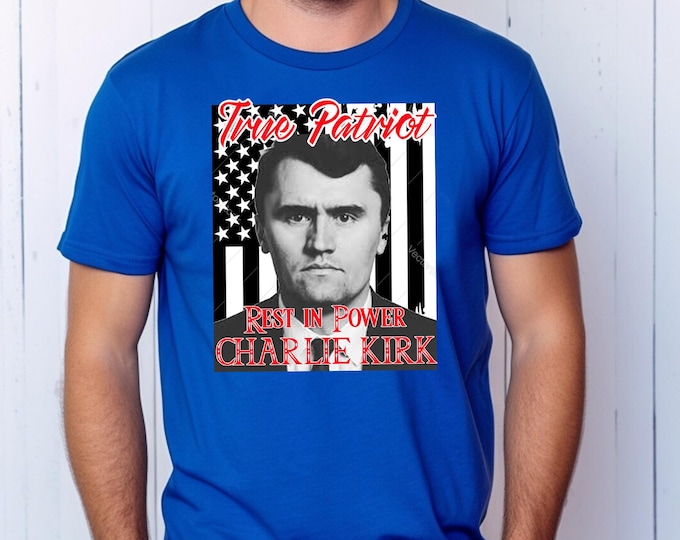Charlie Kirk Rest in Power T-Shirt – True Patriot Memorial Tee, Conservative Political Graphic Shirt, Cotton Unisex Top