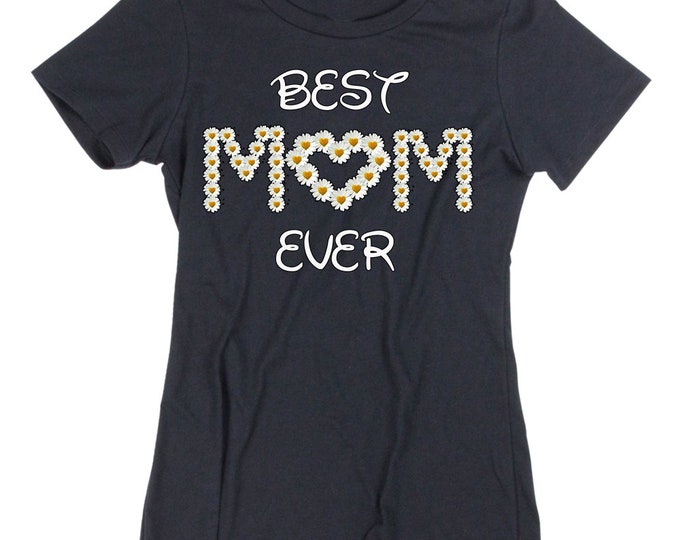 Best MOM Ever DAISY Tshirt Lady Mothers Day Mom Gift Mom Tee Shirt