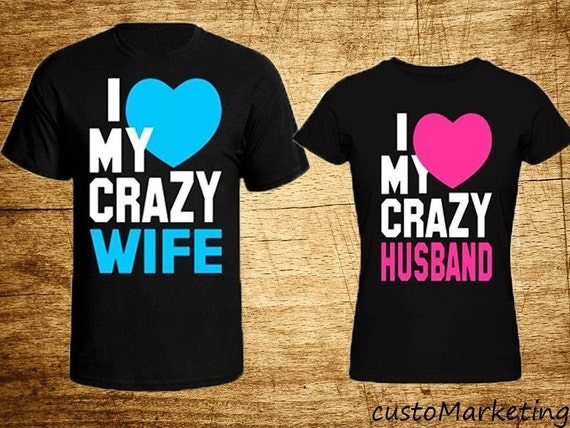 I Love My Crazy Wife T-Shirt With Heart I Love My Crazy Wife T-Shirt With Heart