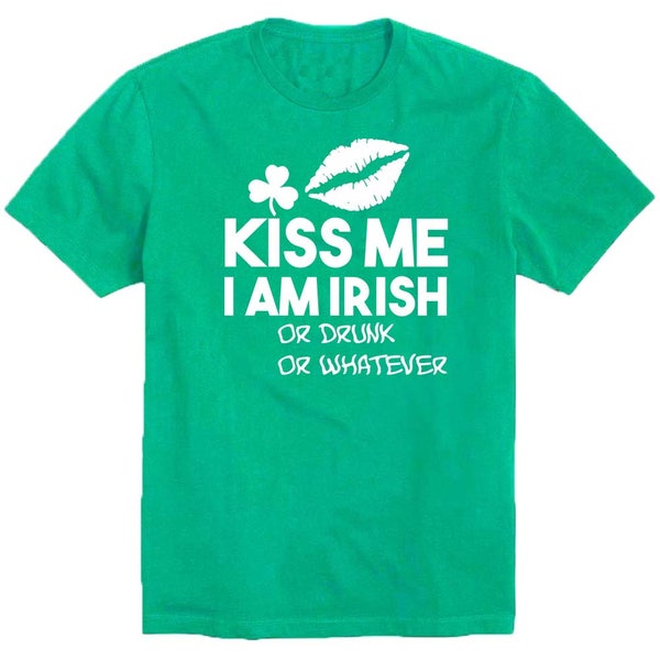 Kiss Me I Am IRISH or Drunk or Whatever St. Patrick's Day Man TSHIRT Irish Party Shamrock Irish Beer Party