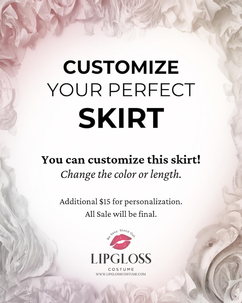 K&ouml;nnte beinhalten: Werbebild mit floralem Hintergrund, das den Text "CUSTOMIZE YOUR PERFECT SKIRT" in Schwarz zeigt. Der Text wirbt f&uuml;r die Anpassung von Farbe und L&auml;nge. Das Lipgloss Costume-Logo befindet sich unten.