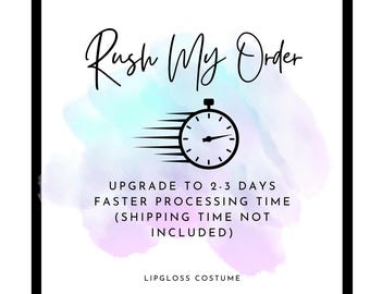 Rush My Order! I need my items Faster!