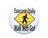 Christian Button Exercise daily walk with God with 2 1 4 pinback button