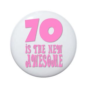 70 years old, 70 Is The New Awesome, 70th birthday, 70 years old birthday button, 2 1/4 inch pin-back button