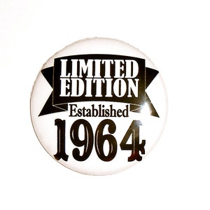 60 years old Limited Edition 1964 birthday party button 60 year old 60th birthday 2 1/4 inch pinback button