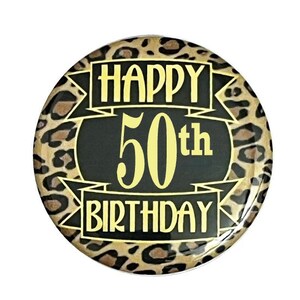 50 years old, 50th birthday button, jungle theme, leopard print 2 1/4 or 3 1/2 inch birthday button