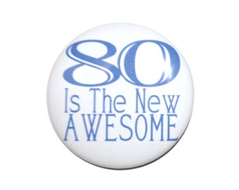 80 year old 80 is the new awesome 80th birthday Eighty year old party button 2 1/4 inch pin-back button