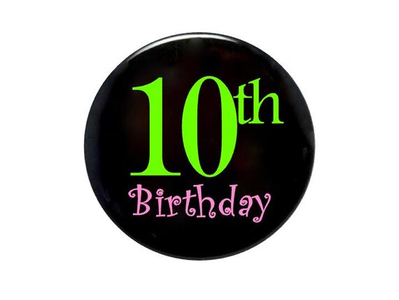 10 years old, tenth Birthday, children's birthday,  2 1/4 inch pin-back button