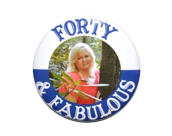 Forty and Fabulous birthday picture button 40th birthday pin 40 years old button Lordy Lordy Look Who's 40 personalized 2 1/4" button