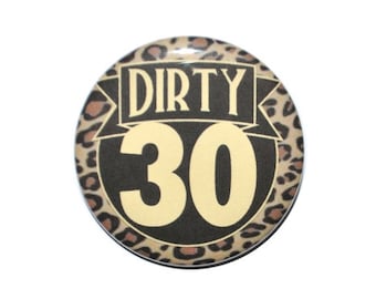 Dirty 30 years old button, 30th birthday, leopard print birthday pin, birthday party favor 2 1/4 or 3 1/2 inch birthday button