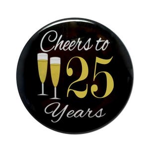 25th Birthday 25 and fabulous 25 year old birthday button cheers to 25 years 2 1/4 inch pin back button