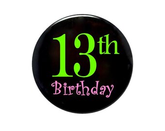 13 years old, 13th Birthday, youth birthday button, gift idea, 2 1/4 inch pin-back button