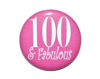 100th birthday 100 and fabulous 100 year old One hundred year old party button 2 1/4 inch pin-back button