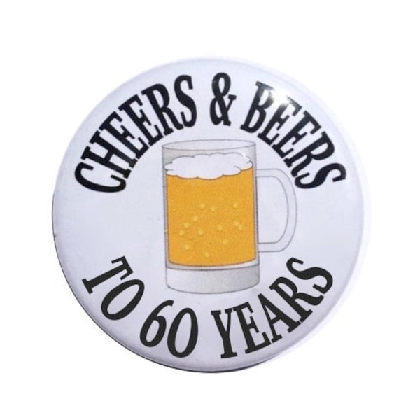 60th Birthday cheers and beers to 60 & fabulous 60 years old birthday button 60 year old birthday party birthday 2 1/4 inch pin back button