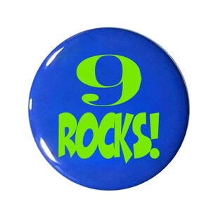 9 years old, 9 Rocks, 9th birthday, Look Who&#39;s 9, nine years old, ninth Birthday party, idea party favor 2 1/4 inch pin-back button
