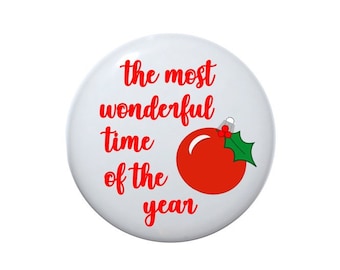 Christmas button, The most wonderful time of the year, Christmas pin, holiday pin, Holiday button 2 1/4 inch or 3 1/2 inch button