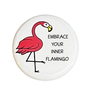 Flamingo buttons, Embrace Your Inner Flamingo, 3 1/2 inch or 2 1/4 inch pin back buttons, novelty buttons, funny buttons