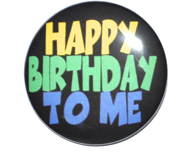 It's My Birthday Button Birthday Party Birthday Pin 2 1/4 Etsy