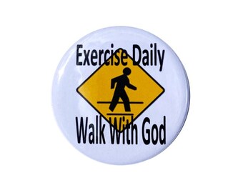 Christian Button Exercise daily walk with God with 2 1/4 pinback button