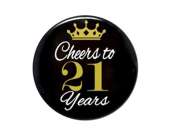 21 years old 21st Birthday 21 and fabulous birthday button cheers to 21 years old birthday party birthday 2 1/4 inch pin back button