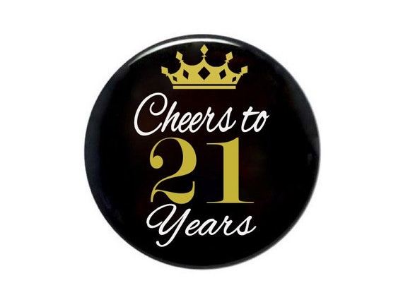 21 years old, 21st Birthday, 21 and fabulous, birthday button, cheers to 21 years, birthday party,  2 1/4 inch pin back button