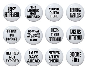 Retirement party buttons, 20 retirement buttons, retired, retiring 3 1/2 or 2 1/4 inch pin back buttons