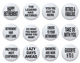 Retirement party buttons, 20 retirement buttons, retired, retiring, retirement party, 2 1/4 inch, 3 inch and 3 1/2 inch pinback buttons