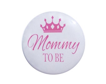 Mommy to be, mother to be, daddy to be, sister to be, brother to be, baby announcement, baby shower buttons,  2 1/4 inch baby buttons