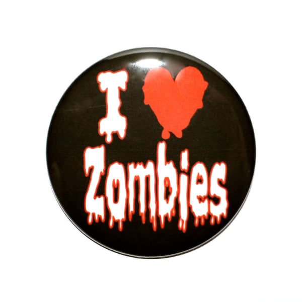 I heart Zombies, I love Zombies, Zombie button, Novelty button 2 1/4 inch pin back button