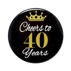 40th Birthday 40 and fabulous 40 years old birthday button cheers to 40th year old birthday party birthday 2 1/4 inch pin back button