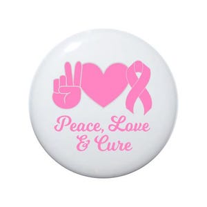 Breast cancer awareness, support team, breast cancer support, Team pink ribbon, Peace Love Cure 2 1/4 inch button
