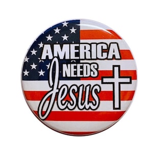 America Needs Jesus 2 1/4 inch pin-back button Christian button Jesus Christ button Religious button church button fundraiser