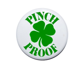 Pinch Proof, St Patrick's Day Button, Kiss Me I'm Irish