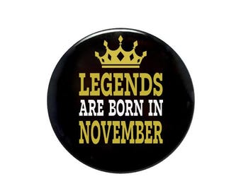 Legends are born in November, November birthday pin, birthday button, Men's birthday gift, 2 1/4 inch, 3 inch or 3 1/2 inch pinback button