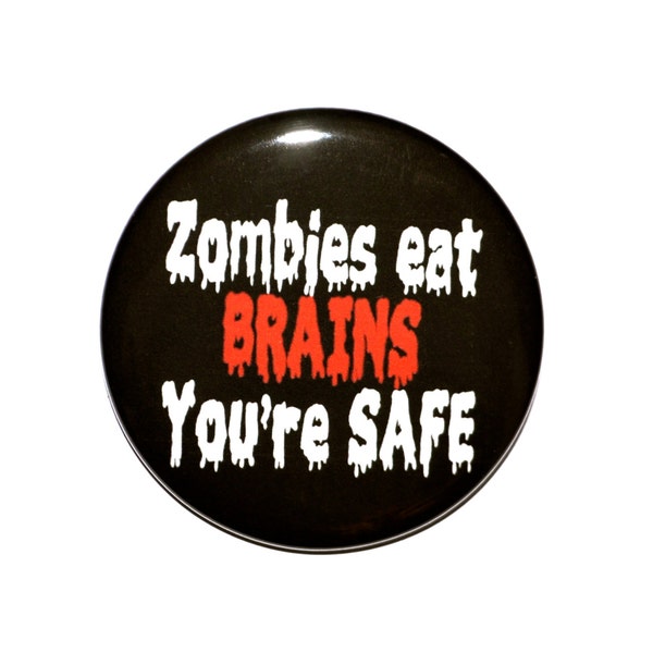 Zombies Eat Brains You're Safe Zombie button Novelty button 2 1/4 inch pin back button