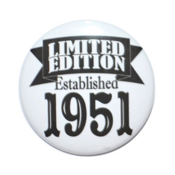 73 years old, Limited Edition, Established 1951, 73 year old, born 1951, 73rd birthday, 1951 birthday button 2 1/4 inch button