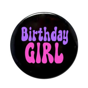 Birthday Girl, Happy Birthday, Birthday idea, girly birthday 2 1/4 inch, 3 inch or 3 1/2 inch birthday button afbeelding 1