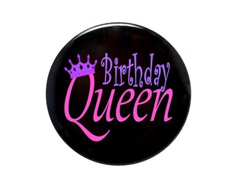 Birthday Queen, Birthday button, birthday diva, Birthday girl, cheap birthday gift, ladies birthday gift, 2 1/4 inch pin back button