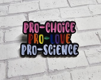 Enamel Pin // Pro-Choice. Pro-Love. Pro-Science.