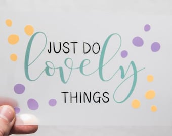 Strijkapplicatie "Just do lovely things" van Unikati – Tasontwerp, DTF-transfer, om op te strijken, 9409