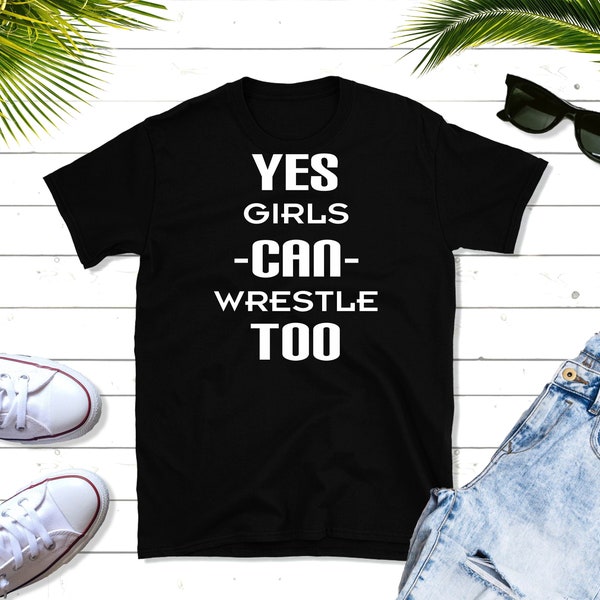 Yes Girls Can Wrestle Too - Black or Gray Tee