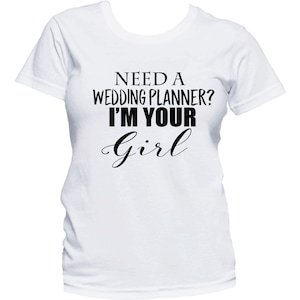 Wedding Planner Shirt, Wedding Planner Gift, Need A Wedding Planner, Event Planner, Wedding Party