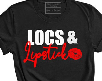 Locs & Lipstick Shirt, Loc Shirt, Locs Shirt, Loc&#39;d Tee, Loc&#39;d T-Shirt
